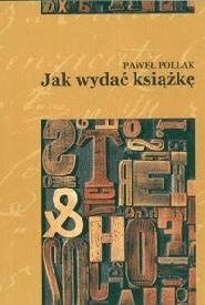 Okładka: Paweł Pollak - Jak wydać książkę