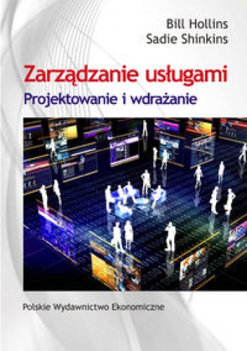 Okładka: Hollins Bill Shinkins Sadie - Zarządzanie Usługami Projektowanie I Wdrażanie
