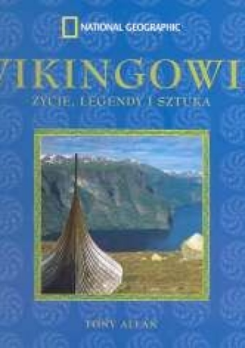 Okładka: Tony Allan - Wikingowie. Życie, Legendy i Sztuka