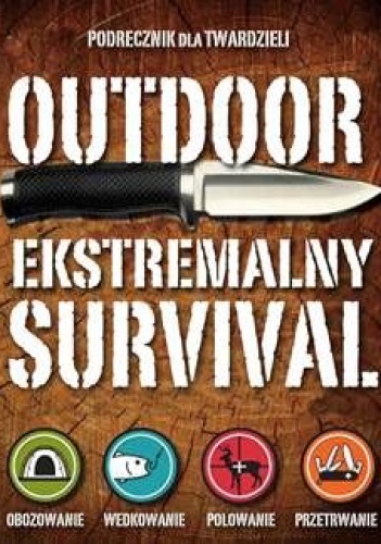 Okładka: Edward Dickens - Outdoor. Ekstremalny survival