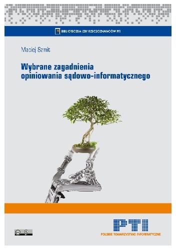 Okładka: Maciej Szmit - Wybrane zagadnienia opiniowania sądowo-informatycznego. Wydanie 2, rozszerzone i uzupełnione