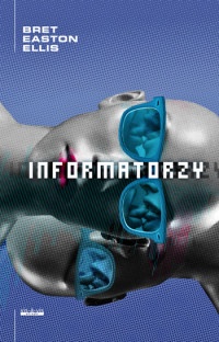 Okładka: Bret Easton Ellis - Informatorzy