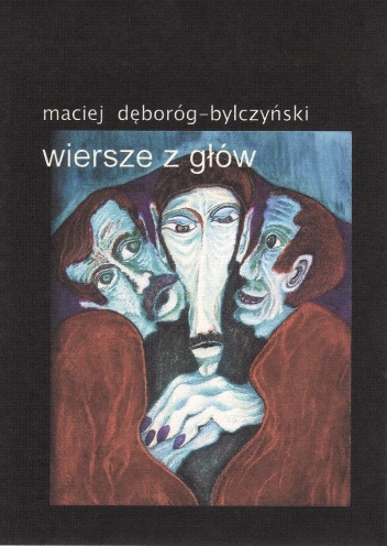 Okładka: Maciej Dęboróg-Bylczyński - Wiersze z głów