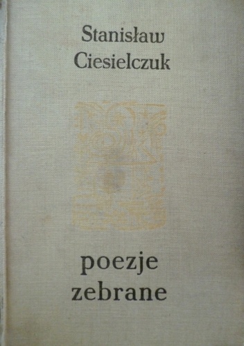 Okładka: Stanisław Ciesielczuk - Poezje zebrane