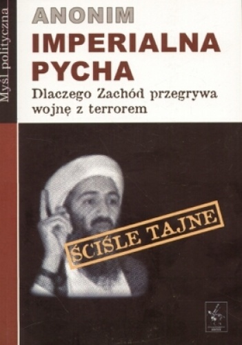 Okładka: Arkadiusz Czerwiński - Imperialna pycha. Dlaczego zachód przegrywa wojnę z terrorem