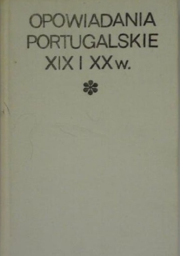 Okładka:  autor zbiorowy - Opowiadania portugalskie XIX i XX w.