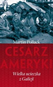Okładka: Martin Pollack - Cesarz Ameryki. Wielka ucieczka z Galicji