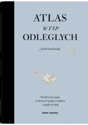 Okładka: Judith Schalansky - Atlas wysp odległych