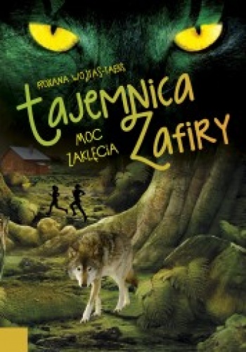 Okładka: Roxana Wojtaś-Tabiś - Tajemnica Zafiry. Moc zaklęcia