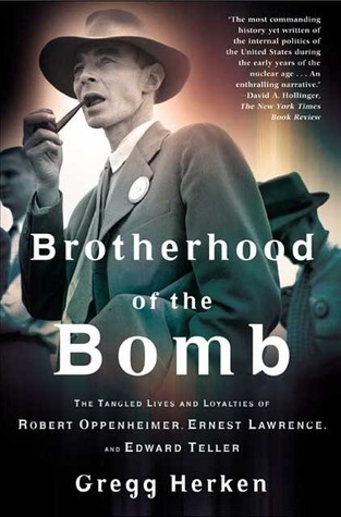 Okładka: Gregg Herken - Brotherhood of the Bomb: The Tangled Lives and Loyalties of Robert Oppenheimer, Ernest Lawrence and Edward Teller