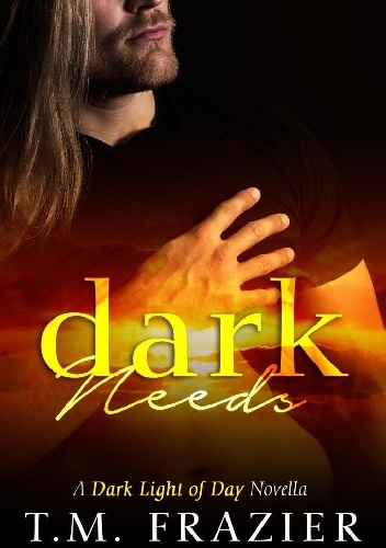 Okładka: T.M. Frazier - Dark Needs