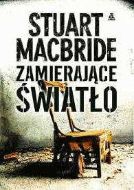 Okładka: Stuart MacBride - Zamierające światło