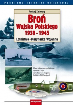 Okładka: Andrzej Zasieczny - Broń Wojska Polskiego 1939-1945. Lotnictwo. Marynarka Wojenna