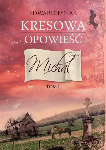 Okładka: Edward Łysiak - Kresowa opowieść. Michał