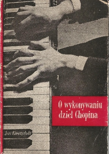 Okładka: Jan Kleczyński - O wykonywaniu dzieł Chopina
