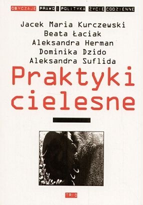Okładka: Jacek Kurczewski - Praktyki cielesne