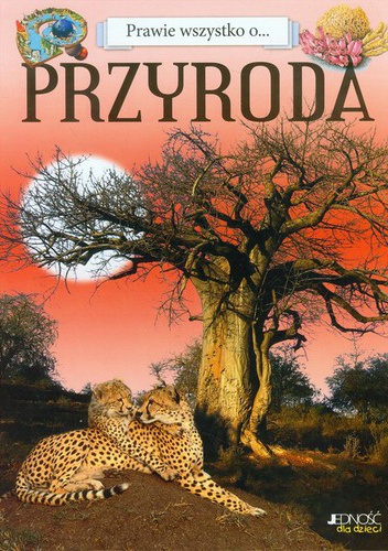Okładka:  praca zbiorowa - Prawie wszystko o... Przyroda