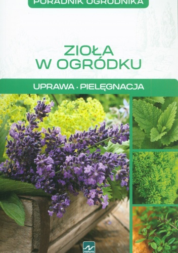 Okładka: Michał Mazik - Zioła w ogródku. Uprawa. Pielęgnacja
