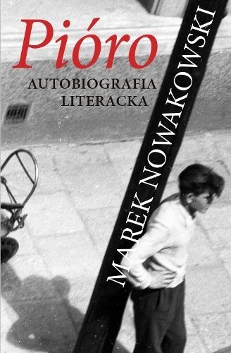 Okładka: Marek Nowakowski - Pióro. Autobiografia literacka