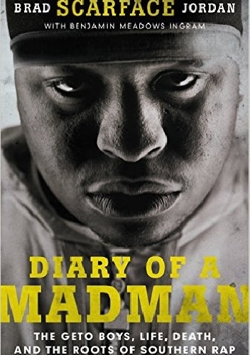 Okładka:  - Diary of a Madman: The Geto Boys, Life, Death, and the Roots of Southern Rap