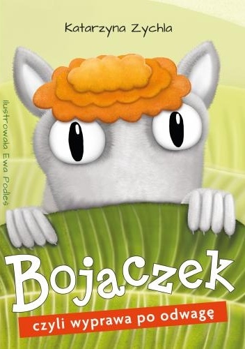Okładka: Katarzyna Zychla - Bojaczek czyli wyprawa po odwagę