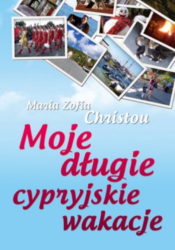 Okładka: Maria Zofia Christou - Moje długie cypryjskie wakacje