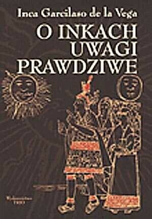 Okładka:  Inca Garcilaso de la Vega - O Inkach uwagi prawdziwe