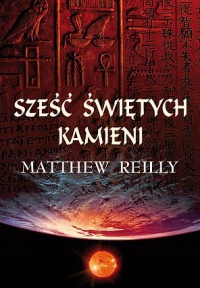 Okładka: Matthew Reilly - Sześć świętych kamieni