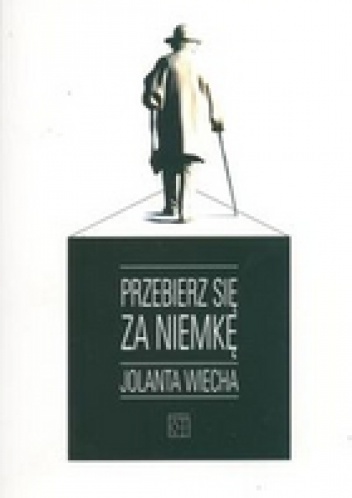 Okładka: Jolanta Wiecha - Przebierz się za Niemkę