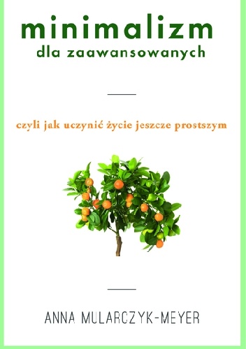 Okładka: Anna Mularczyk-Meyer - Minimalizm dla zaawansowanych