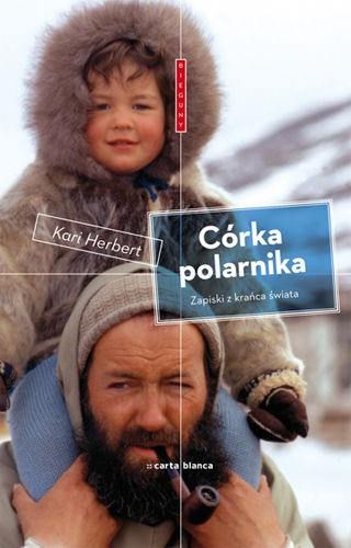 Okładka: Kari Herbert - Córka Polarnika. Zapiski z Krańca Świata