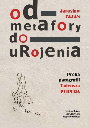 Okładka: Jarosław Fazan - Od metafory do urojenia. Próba patografii Tadeusza Peipera