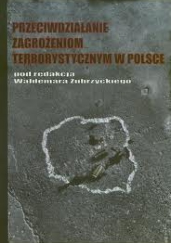Okładka: Waldermar Zubrzycki - Przeciwdziałanie zagrożeniom terrorystycznym w Polsce