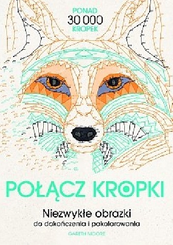 Okładka: Joanna Webster - Połącz kropki. Niezwykłe obrazki do dokończenia i pokolorowania