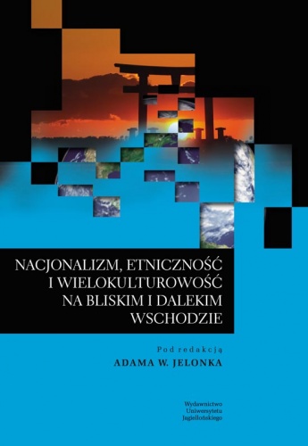 Okładka: Adam W. Jelonek - Nacjonalizm, etniczność i wielokulturowość na Bliskim i Dalekim Wschodzie