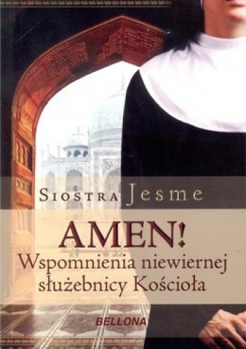 Okładka:  Siostra Jesme - Amen. Wspomnienia niewiernej służebnicy kościoła