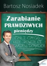 Okładka: Bartosz Nosiadek - Zarabianie PRAWDZIWYCH pieniędzy