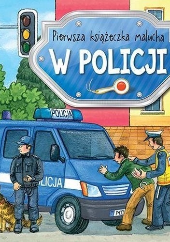 Okładka: Anna Podgórska - W policji. Pierwsza książeczka malucha
