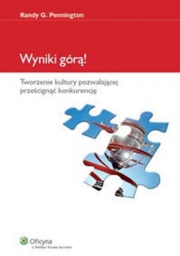Okładka: Randy G. Pennington - Wyniki górą. Tworzenie kultury pozwalającej prześcignąć konkurencje