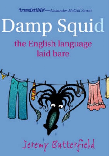 Okładka: Jeremy Butterfield - Damp Squid. The English Language Laid Bare.