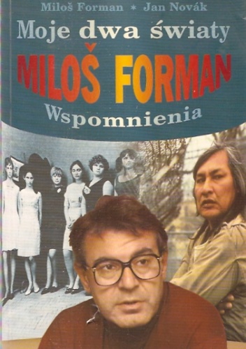 Okładka: Milos Forman - Moje dwa światy. Milos Forman. Wspomnienia