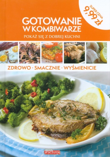Okładka: Grzegorz Drużbański - Gotowanie w kombiwarze. Pokaż się z dobrej kuchni