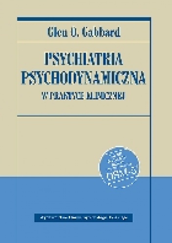 Okładka: Glen O. Gabbard - Psychiatria psychodynamiczna w praktyce klinicznej. Nowe wydanie zgodne z klasyfikacją DSM-5