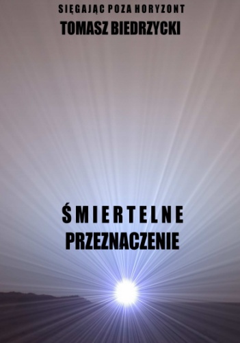 Okładka: Tomasz Biedrzycki - Śmiertelne przeznaczenie