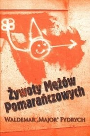 Okładka: Waldemar Major Fydrych - Żywoty Mężów Pomarańczowych