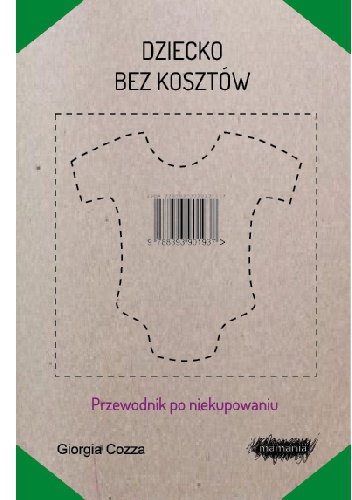 Okładka: Giorgia Cozza - Dziecko bez kosztów. Przewodnik po niekupowaniu