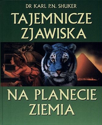 Okładka: Karl Shuker - Tajemnicze zjawiska na planecie Ziemia