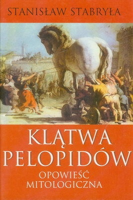 Okładka: Stanisław Stabryła - Klątwa Pelopidów : opowieść mitologiczna