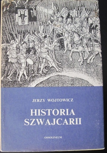 Okładka: Jerzy Wojtowicz - Historia Szwajcarii