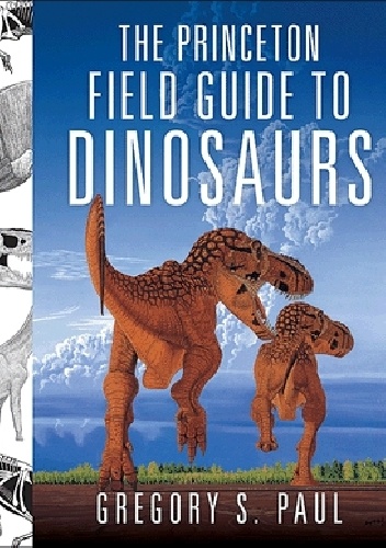 Okładka: Gregory Scott Paul - The Princeton Field Guide to Dinosaurs